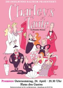 Plakat für die Theateraufführung "Charleys Tante" Premiere Ostersonntag, 24. April · 20.30 Uhr Haus des Gastes
