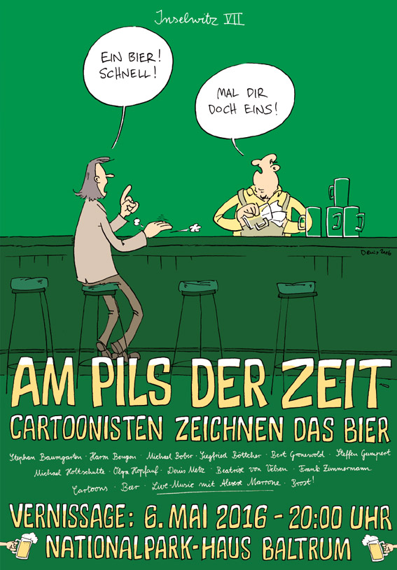Ein Poster für eine Cartoon-Ausstellung über Bier. Ein Bier! Schnell! AM PILS DER ZEIT Vernissage: 6. Mai 2016 - 20:00 Uhr