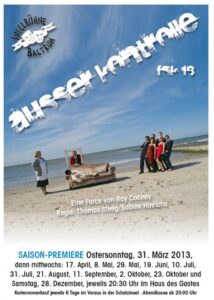 Theateraufführung auf Baltrum, Saisonpremiere im März 2013. SAISON-PREMIERE Ostersonntag, 31. März 2013